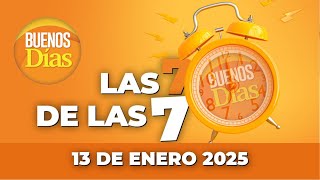 Las 7 de las 7 en Buenos días - Lunes 13 de Enero de 2025