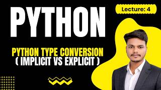 Lecture 4: Python Type Conversion Explained 🔥 Implicit vs Explicit Type Casting (Hindi 2026)