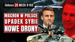 Macron w Polsce, ukraińskie drony, upadek Syrii | Defence24Week 103