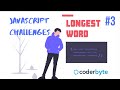 Longest Word - Javascript Challenges (Coderbyte)