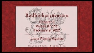 Bodhicharyavatara Ch6  v 87 111 February 9 2022 with Lama Padma Gyatso