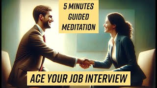 Guided Meditation for Job Interview Success 5 Minutes | Confidence \u0026 Clarity | Meditation Escapes