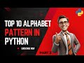 Top 10 Alphabet Patterns in Python (For Beginner) | Part 3