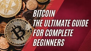 Explain BITCOIN to Complete Beginners: Ultimate Guide.
