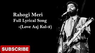 Rahogi Meri Full Lyrical Song - Love Aaj Kal | Kartik Aaryan | Sara Ali Khan | Pritam | Arijit Singh