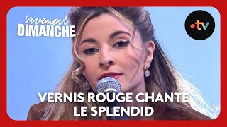 Vernis Rouge chante Le Splendid - Vivement Dimanche 23 février 2025