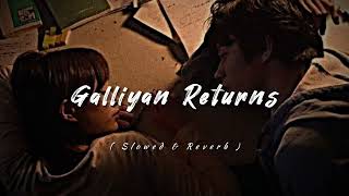 Galliyan Returns ❤️‍🩹 | LoFi Song ✨ | Ek Villain Returns | Ankit Tiwari | Slowed and Reverb Night..