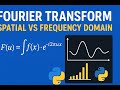 Fourier Transform Explained Simply | Spatial vs Frequency Domain (With Python Example)