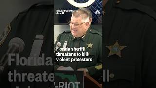 Florida sheriff threatens to kill violent protesters