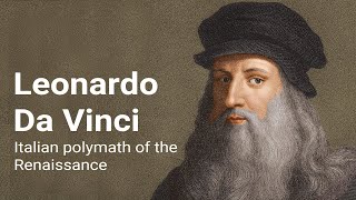 Leonardo Da Vinci | Italian polymath of the Renaissance