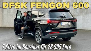 DFSK FENGON 600 (2025): SUV mit Benziner und sieben Sitzen im Test | Preis | Kaufberatung