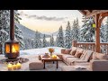 cozy winter porch retreat ❄ smooth jazz u0026 crackling fireplace for relaxation in snowy mountain cabin