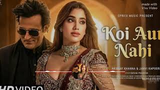 Koi Aur Nahi (Official Music Video)| Akshay Khanna, Jahnvi Kapoor | Romantic Bollywood Song 2025