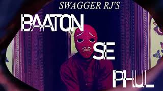 BAATON SE PHUL(FULL VIDEO) | SWAGGER RJ | PROD. lejJA | RAP SONG 2022