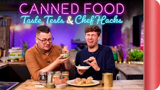 CANNED FOOD | Taste Tests & Chef Hacks | Sorted Food
