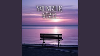 Yalnızlık Güzel