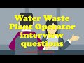 Water Waste Plant Operator interview questions