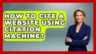 How To Cite A Website Using Citation Machine? - Ultimate Study Hacks
