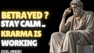 YOU WERE BETRAYED — LET KARMA DO THE BREAKING |STOICISM