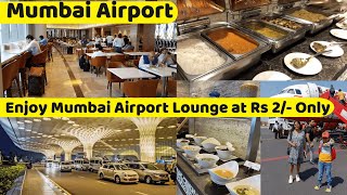 Enjoy Airport Lounge at Rs 2/- Only | Mumbai Airport Arrival \u0026 Departure |