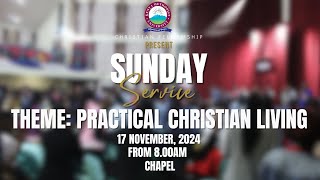 SUNDAY SERVICE||practical Christian Living||, |17th November 2024|