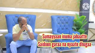 Sumayyaan garaa jabaatte#Saidoo garaa nama nyaata dhugaa miskina