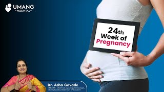 24th Week of Pregnancy | गर्भावस्था का २४ वा सप्ताह | Dr. Asha Gavade | Umang Hospital | Pune