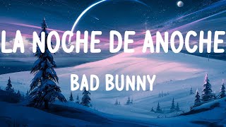 Bad Bunny - LA NOCHE DE ANOCHE (LETRAS)