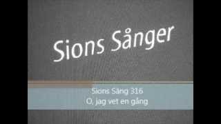 Sions Sång 316, O, jag vet en gång