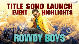 #RowdyBoys Title Song Launch Event Highlights | Ashish, Anupama Parameswaran | Shreyas Media