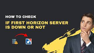 How to Check If First Horizon Server Is Down – 2026 Outage Monitor