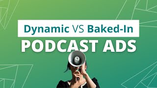 Comparing Podcast Ad Types — Dynamic vs. Baked-In