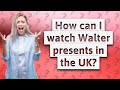 How can I watch Walter presents in the UK?