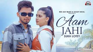 Aam Jahi (Full Video) | Sukh Lotey | New Punjabi Song 2022 | Latest Punjabi Songs 2022   Red Leaf Mu