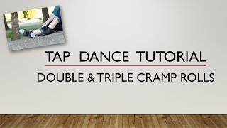 LEARN HOW TO DO A DOUBLE & TRIPLE CRAMP ROLL - TAP DANCE TUTORIAL