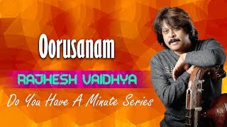 Do You Have A Minute Series - Oorusanam | Rajhesh Vaidhya