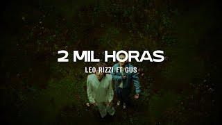 Leo Rizzi , Gus - 2 Mil Horas ( Letra )