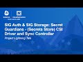 SIG Auth & SIG Storage: Secret Guardians - (Secrets Store) CSI Driver and Sync Controller | PLT