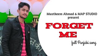FORGET ME Full PUNJABI Song_MEET_Desi Crew_Latest Punjabi Songs_Map Studio_Mustkeem Ahmad_new songs