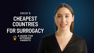 2023's Cheapest Countries for Surrogacy - A Guide for Intended Parents