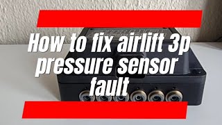 How to fix an airlift 3p pressure sensor fault