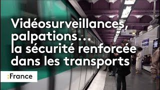 Vidéosurveillances, palpations... la sécurité renforcée dans les transports