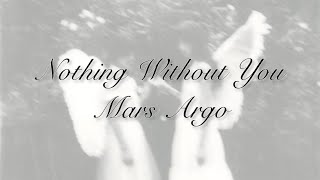 Nothing Without You by Mars Argo Lyric Video
