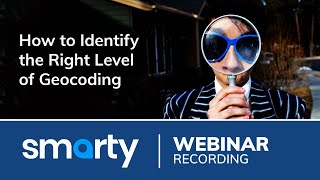 How to Identify the Right Level of Geocoding | Webinar