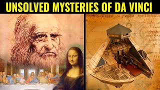 The UNSOLVED Mysteries Of Leonardo Da Vinci