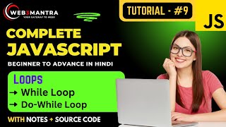 Part - 9 | Loops (part 2) - while Loop & Do-while Loop | Complete JavaScript Course in Hindi