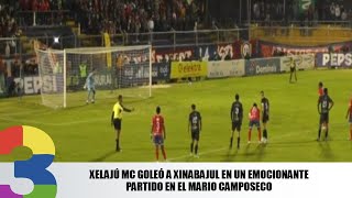 Xelajú MC goleó a Xinabajul en un emocionante partido en el Mario Camposeco