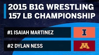 157 LBS: #1 Isaiah Martinez (ILL) vs. #2 Dylan Ness (MINN) | 2015 B1G Wrestling Championships