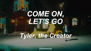 Tyler, The Creator - COME ON, LET'S GO (Lyrics)