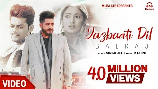 BALRAJ : Jazbaati Dil (Full Video) | Singh Jeet | R Guru | New Punjabi Songs 2022 | MuSlate